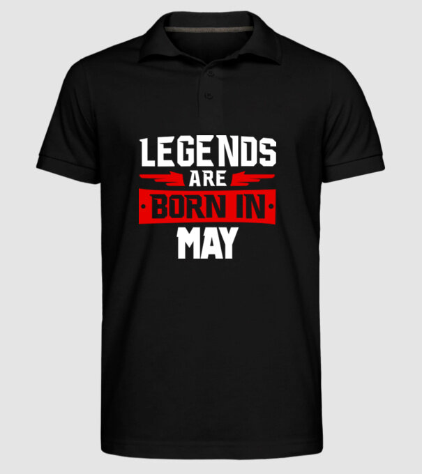 Legends are born in May model negru pe tricou