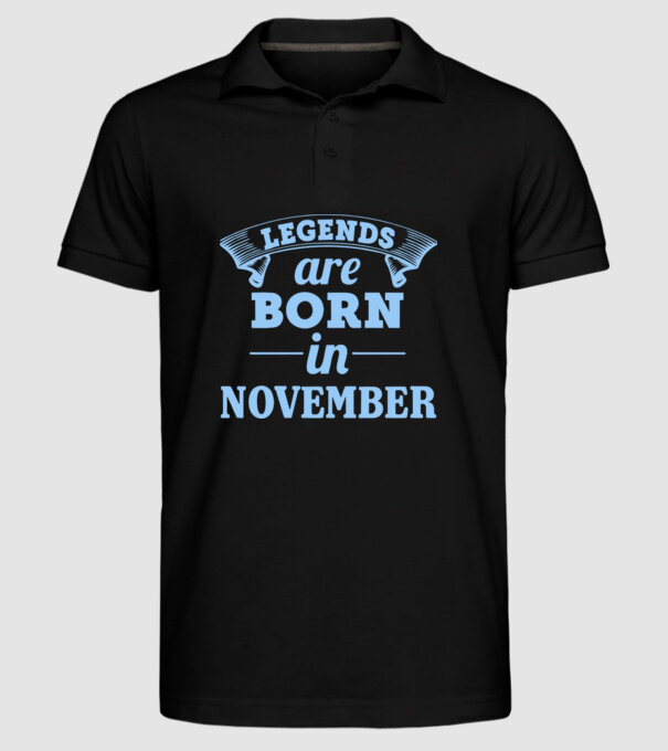 Legends are born in November model negru pe tricou