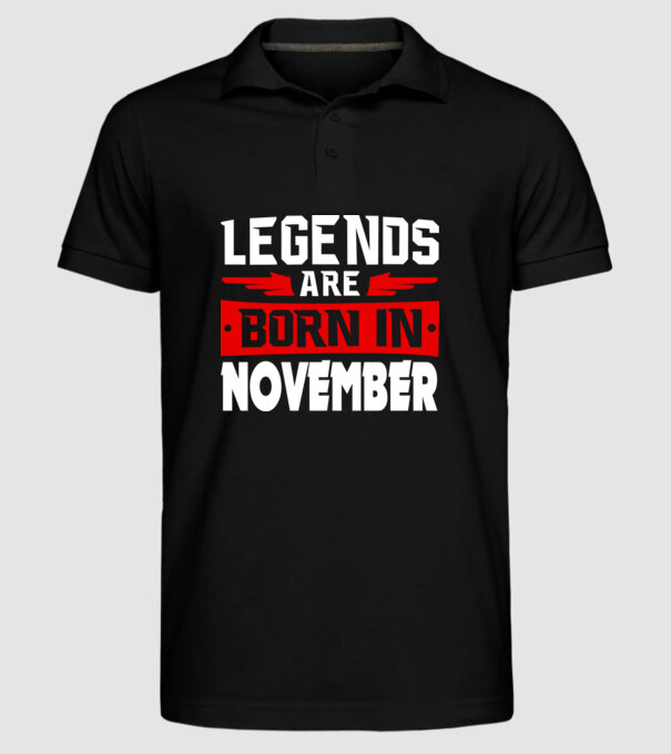 Legends are born in November model negru pe tricou