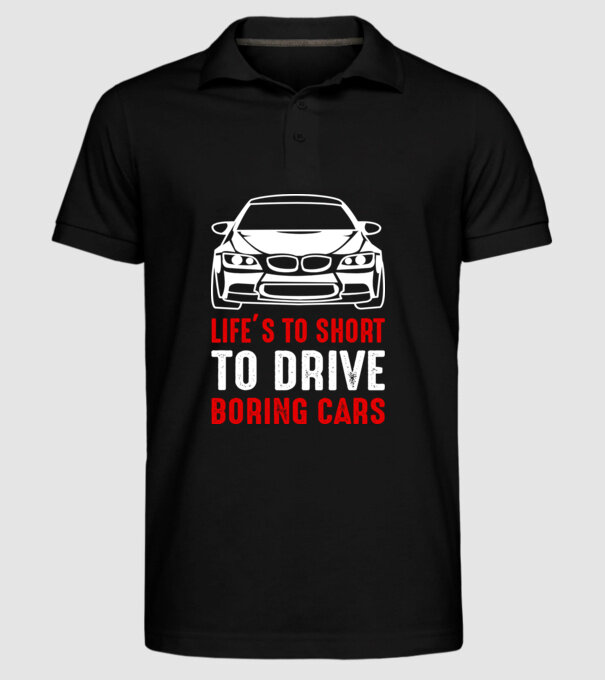 Life is too short to drive boring cars model negru pe tricou
