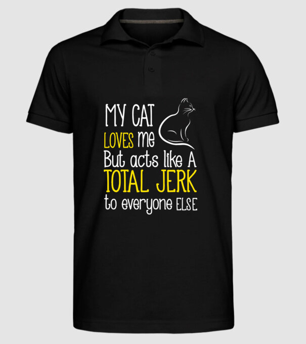 My cat loves me but acts like a total jerk to everyone else model negru pe tricou