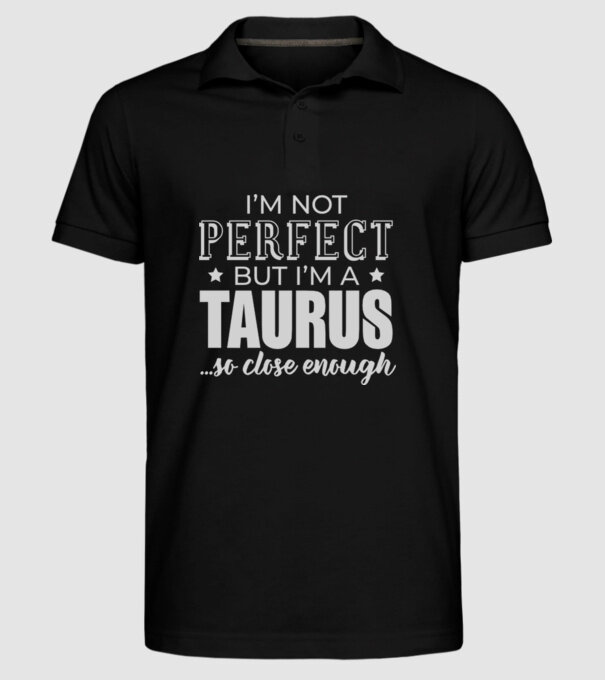 Not perfect, but TAURUS model negru pe tricou