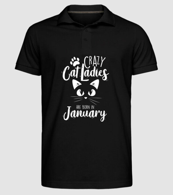 Crazy Cat Ladies are born in January model negru pe tricou