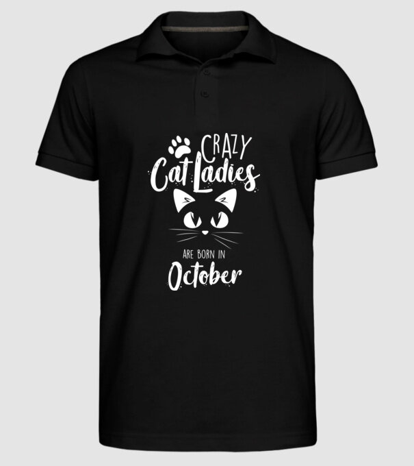 Crazy Cat Ladies are born in October model negru pe tricou