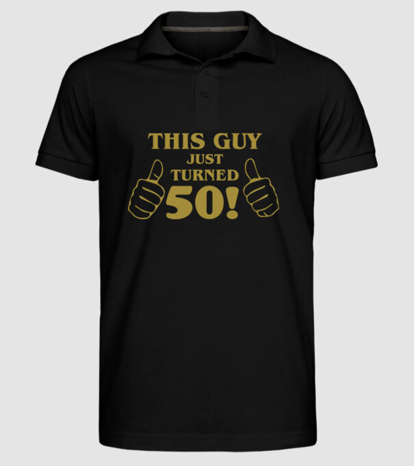 This guy just turned - 50 model negru pe tricou