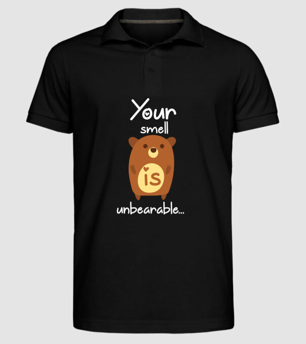 Your smell is un-bear-able.. model negru pe tricou
