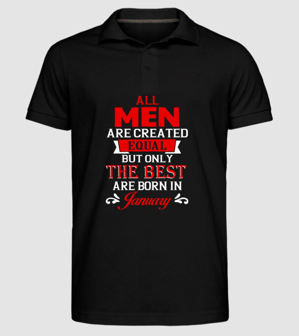 All men created equal but only the beat are born in january model negru pe tricou