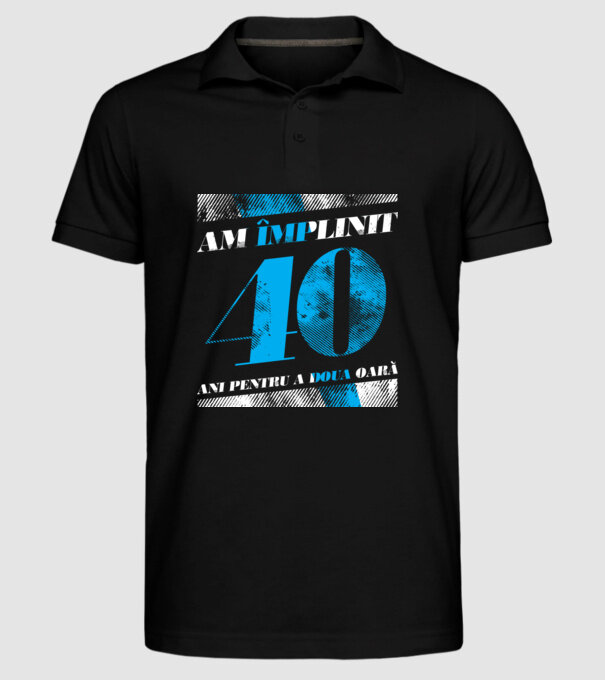 Am împlinit 40 ani pentru a doua oară model negru pe tricou
