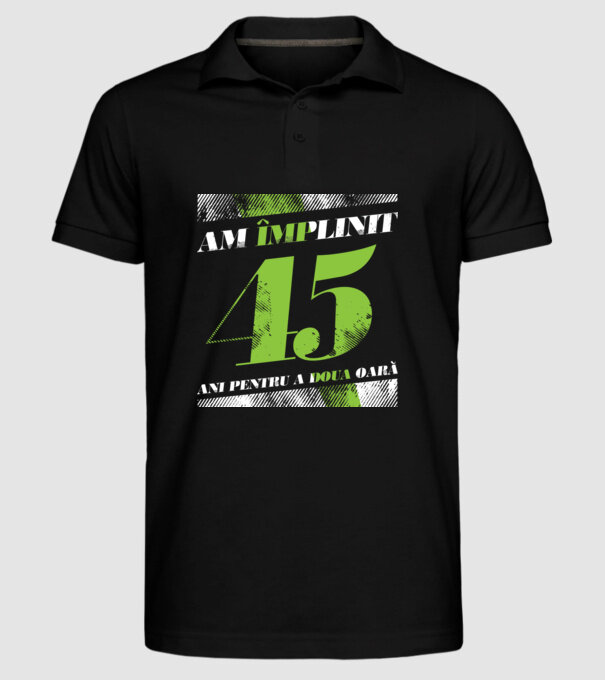 Am împlinit 45 ani pentru a doua oară model negru pe tricou