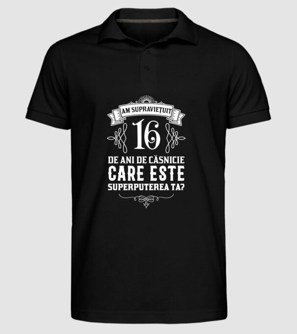 Am supraviețuit 16 ani de an de căsnicie - care este superputerea ta? model negru pe tricou