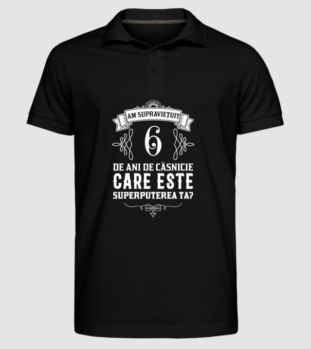 Am supraviețuit 6 ani de an de căsnicie - care este superputerea ta? model negru pe tricou
