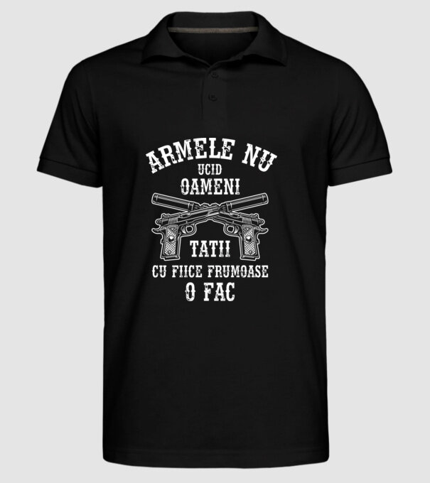 Armele nu ucid oameni, tații cu fiice frumoase o fac model negru pe tricou