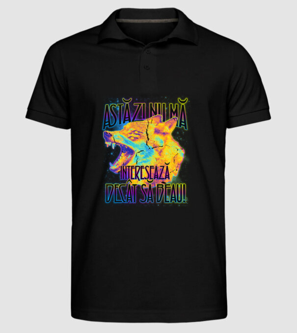 astăzi nu mă interesează decât să beau! model negru pe tricou