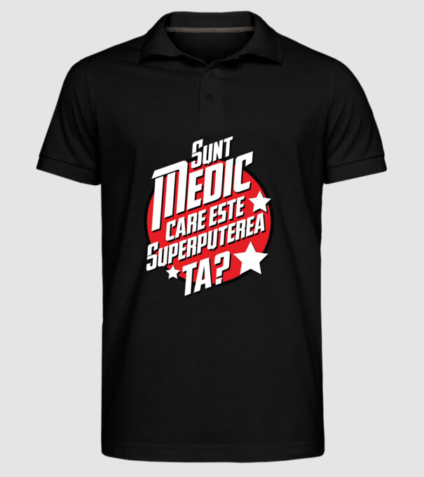 sunt medic, care este superputerea ta? model negru pe tricou