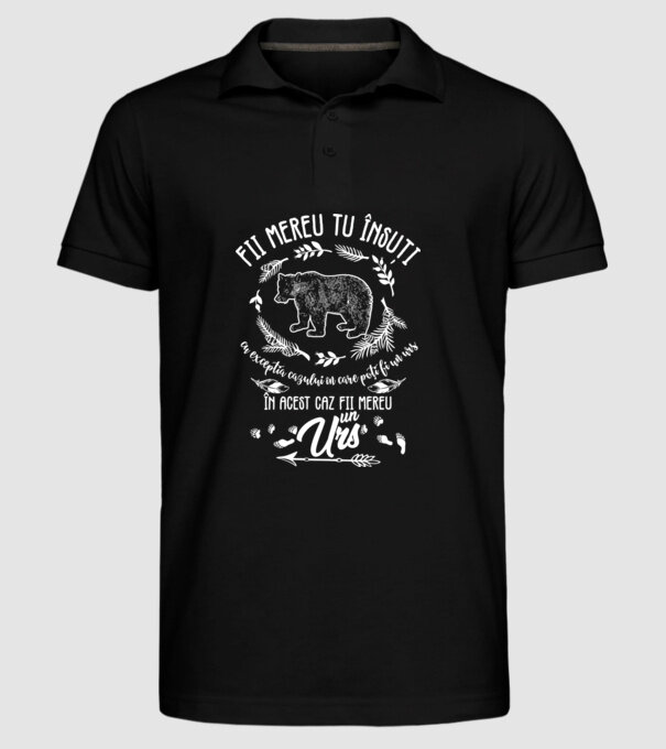 fii mereu tu însuți, cu excepția cazului în care poți fi un urs, în acest caz fii mereu un urs! model negru pe tricou