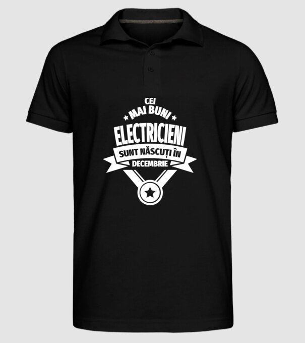 Cei mai buni electricieni sunt născuți în Decembrie model negru pe tricou