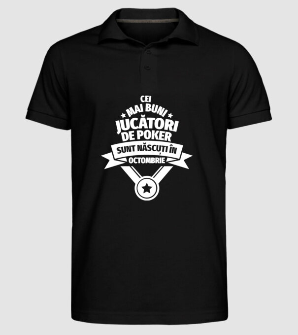 Cei mai buni jucători de poker sunt născuți în Octombrie model negru pe tricou