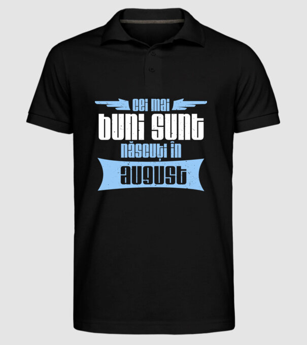 Cei mai buni sunt născuți în august model negru pe tricou