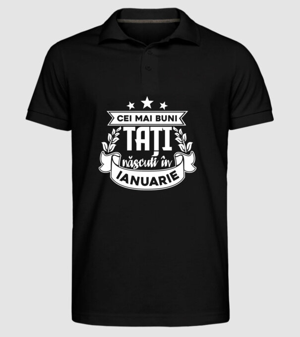 Cei mai buni tați sunt născuți în ianuarie model negru pe tricou