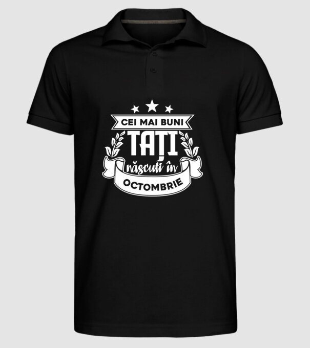 Cei mai buni tați sunt născuți în octombrie model negru pe tricou