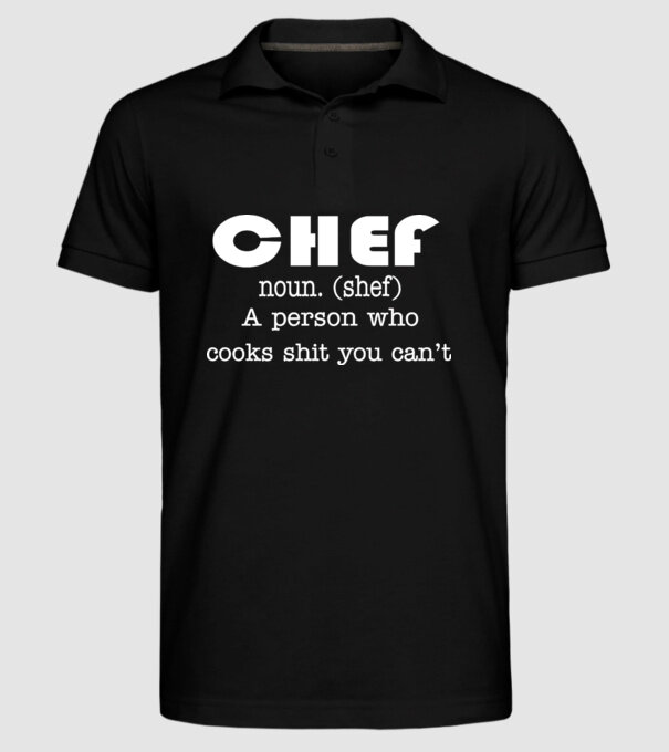 'Chef a person who cooks shit you can''t' model negru pe tricou