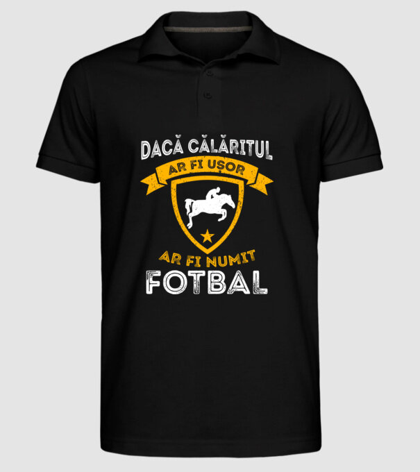Dacă călăritul ar fi ușor ar fi numit fotbal model negru pe tricou