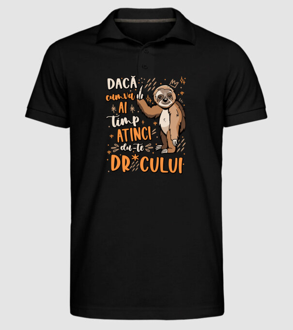 Dacă cumva ai timp, dute dr*cului! model negru pe tricou