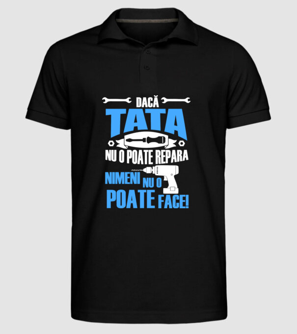 Dacă Tata nu o poate repara, nimeni nu o poate face model negru pe tricou