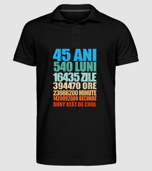 De 45 ani - luni - zile - ore - minute - secunde - sunt atât de cool model negru pe tricou