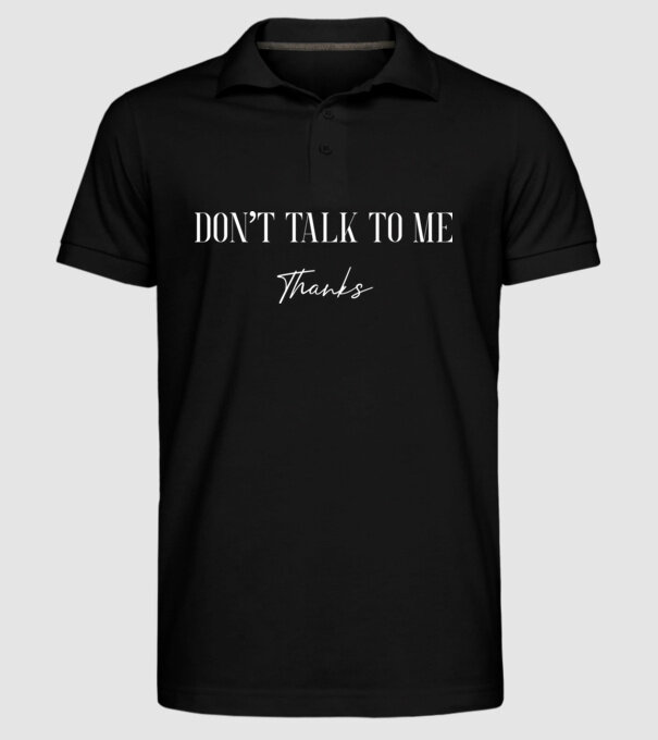 Dont talk to me - thanks model negru pe tricou