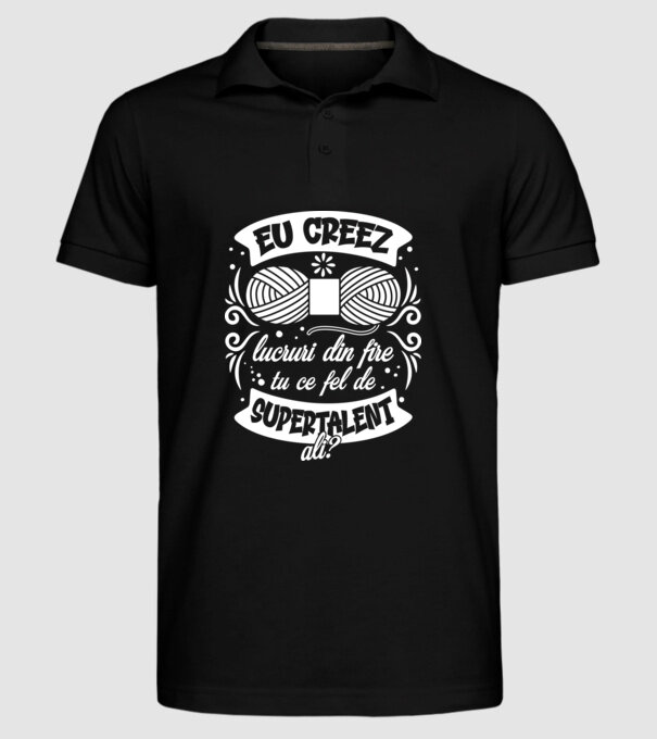 Eu creez lucruri din fire...tu ce fel de supertalent ai? model negru pe tricou