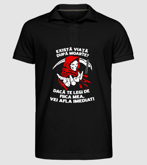Există viață după moarte? Dacă te legi de fiica mea, vei afla imediat! model negru pe tricou