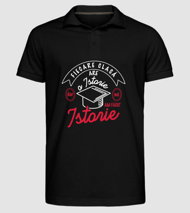 fiecare clasă - are - o istorie - Dar noi - am făcut - istorie! model negru pe tricou