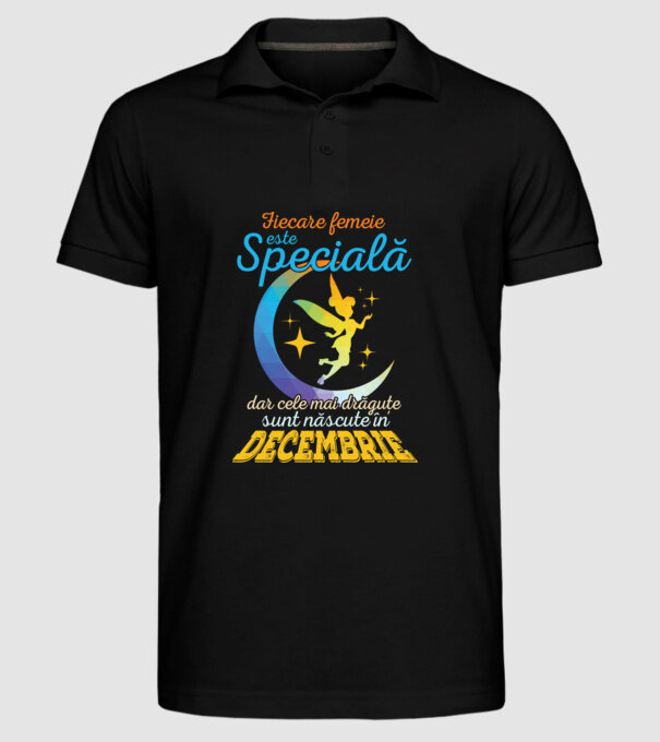 Fiecare femeie este specială, dar cele mai drăguțe sunt născute în decembrie model negru pe tricou