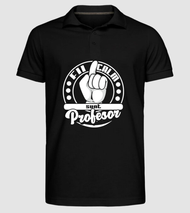 Fii calm.... sunt profesor model negru pe tricou