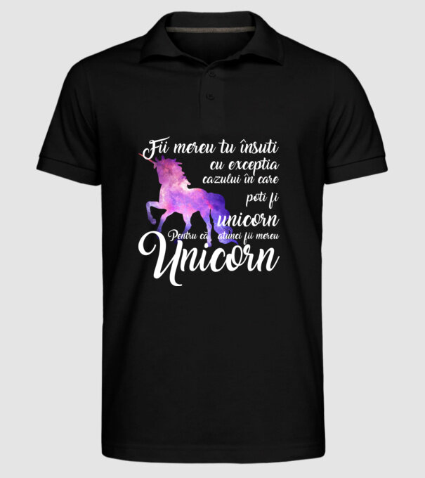 fii mereu tu însuți, cu excepția cazului în care poți fi unicorn, pentru că atunci fii mereu unicorn model negru pe tricou