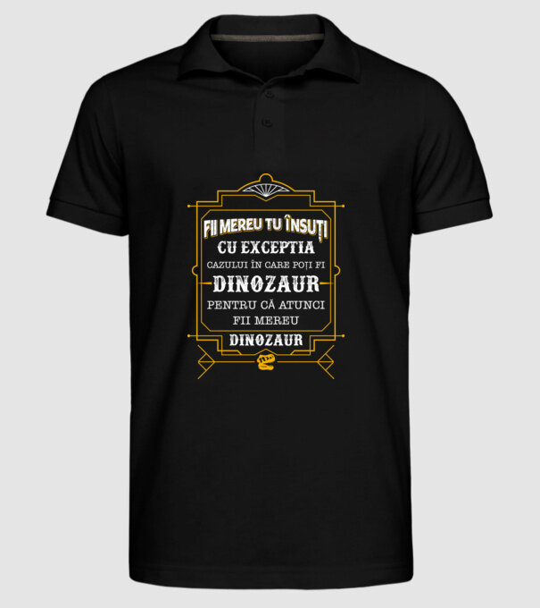 Fii mereu tu însuți, cu excepția cazului în care poți fi dinozaur, pentru că atunci fii mereu dinozaur! model negru pe tricou