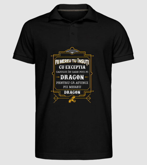 Fii mereu tu însuți, cu excepția cazului în care poți fi dragon, pentru că atunci fii mereu dragon! model negru pe tricou