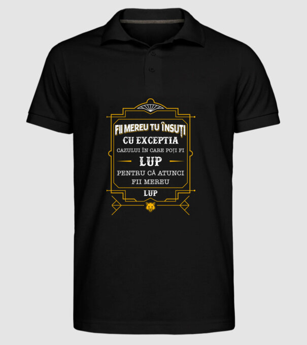 Fii mereu tu însuți, cu excepția cazului în care poți fi lup, pentru că atunci fii mereu lup! model negru pe tricou