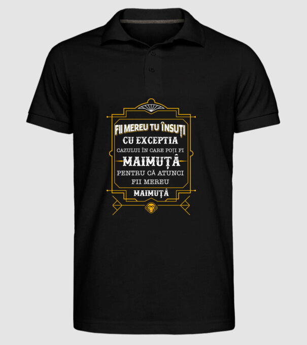 Fii mereu tu însuți, cu excepția cazului în care poți fi maimuță, pentru că atunci fii mereu maimuță! model negru pe tricou