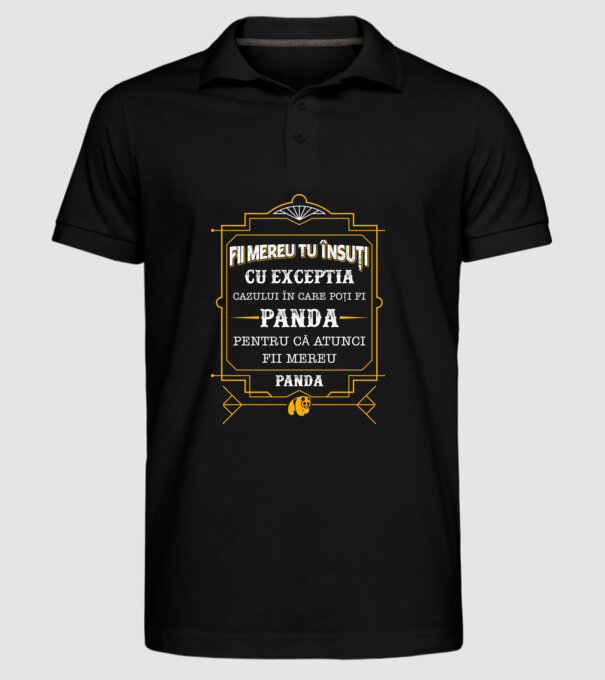Fii mereu tu însuți, cu excepția cazului în care poți fi panda, pentru că atunci fii mereu panda! model negru pe tricou