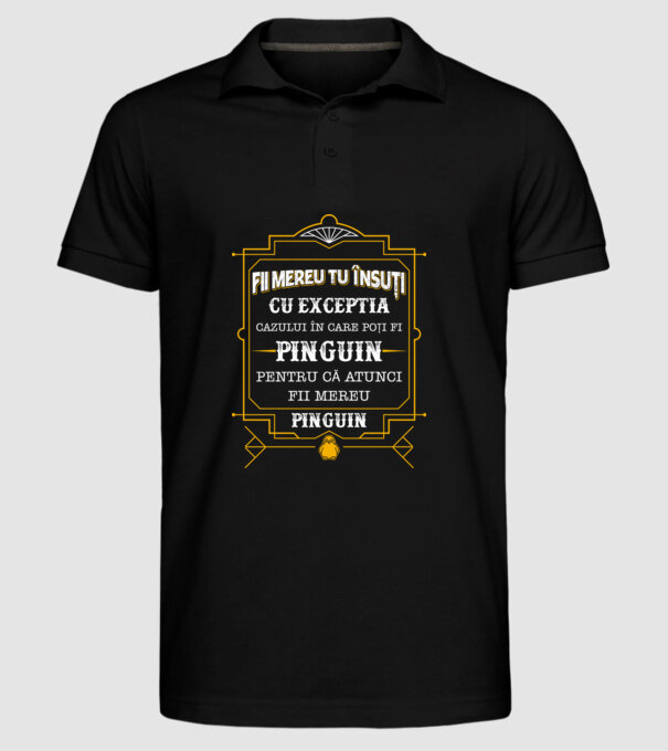 Fii mereu tu însuți, cu excepția cazului în care poți fi pinguin, pentru că atunci fii mereu pinguin! model negru pe tricou