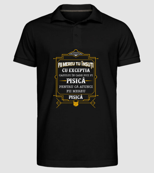 Fii mereu tu însuți, cu excepția cazului în care poți fi pisică, pentru că atunci fii mereu pisică! model negru pe tricou