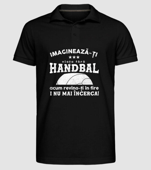 imaginează-ți viața fără handbal, acum revino-ți în fire și nu mai încerca  model negru pe tricou