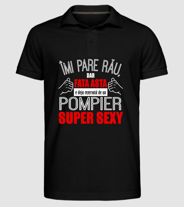 Îmi pare rău, dar fata asta e deja rezervată de un POMPIER super sexy model negru pe tricou