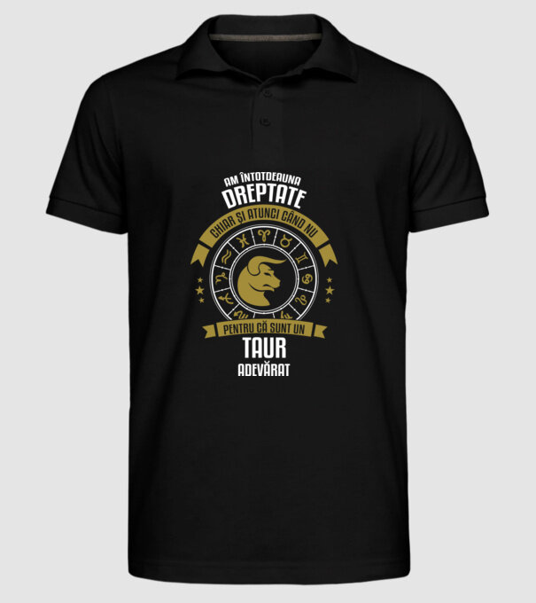 Întotdeauna am dreptate. Chiar și atunci, când nu am, deoarece sunt din zodia taur. model negru pe tricou