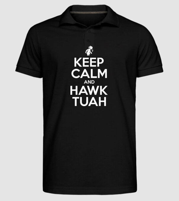 Keep calm and hawk tuah model negru pe tricou