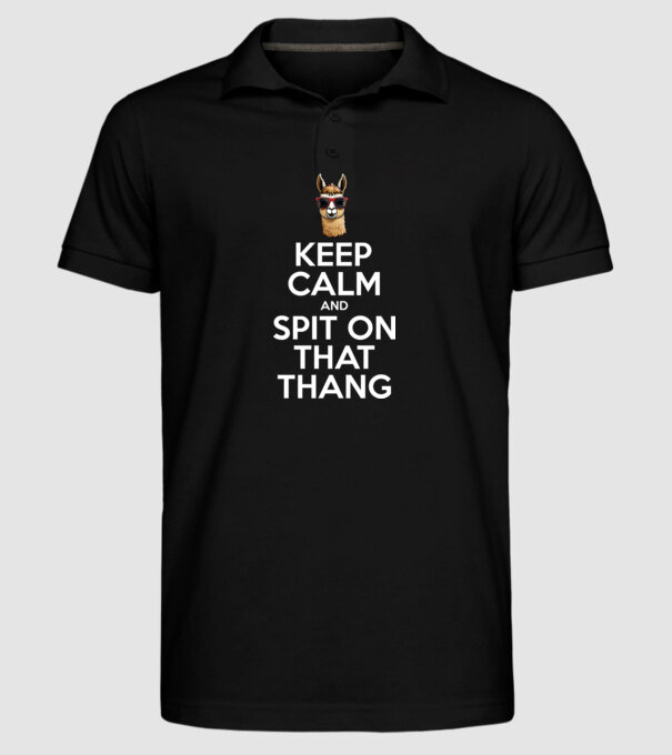 Keep calm and spit on that thang model negru pe tricou