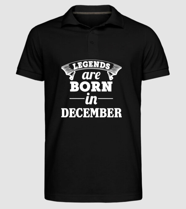 Legends are born in - December model negru pe tricou