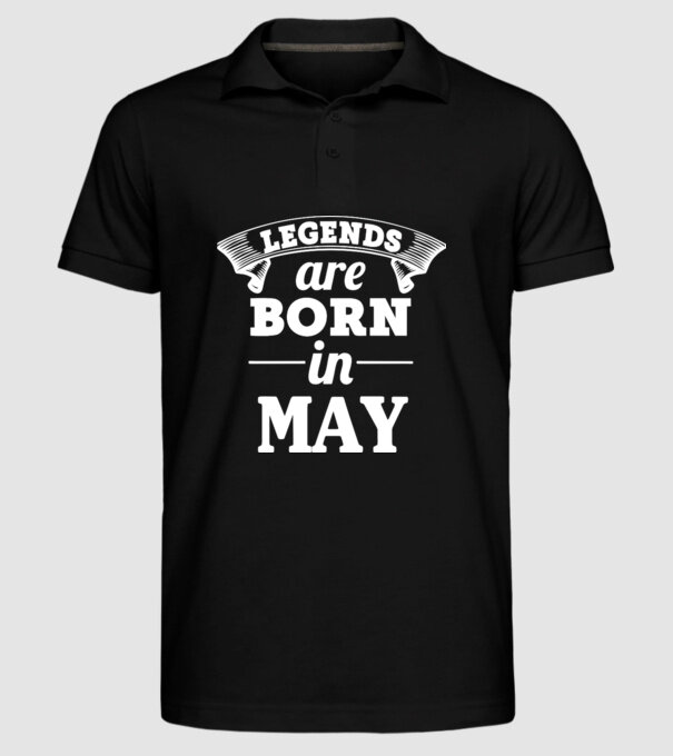 Legends are born in May model negru pe tricou